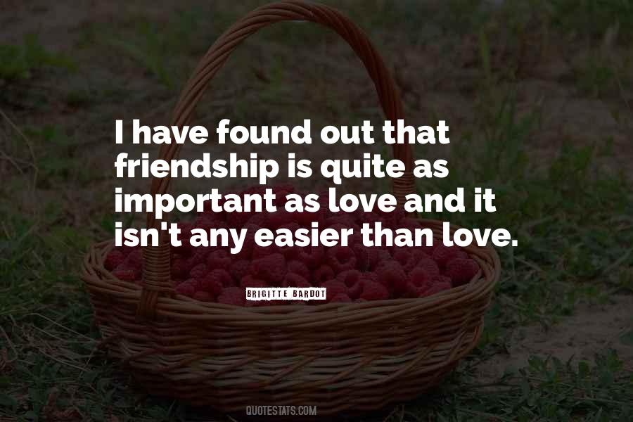 Friendship Is More Important Than Love Quotes #1124440