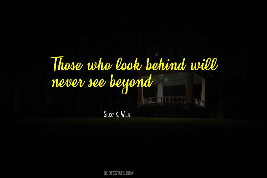 Never Look Behind Quotes #1003429