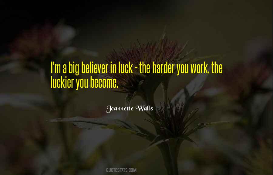 The Harder I Work The Luckier I Get Quotes #1031477