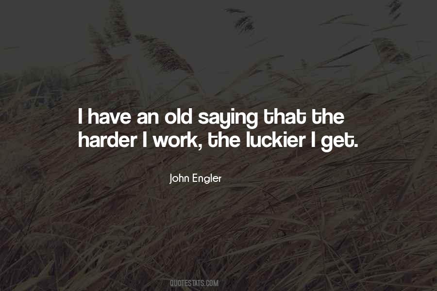 The Harder I Work The Luckier I Get Quotes #366730