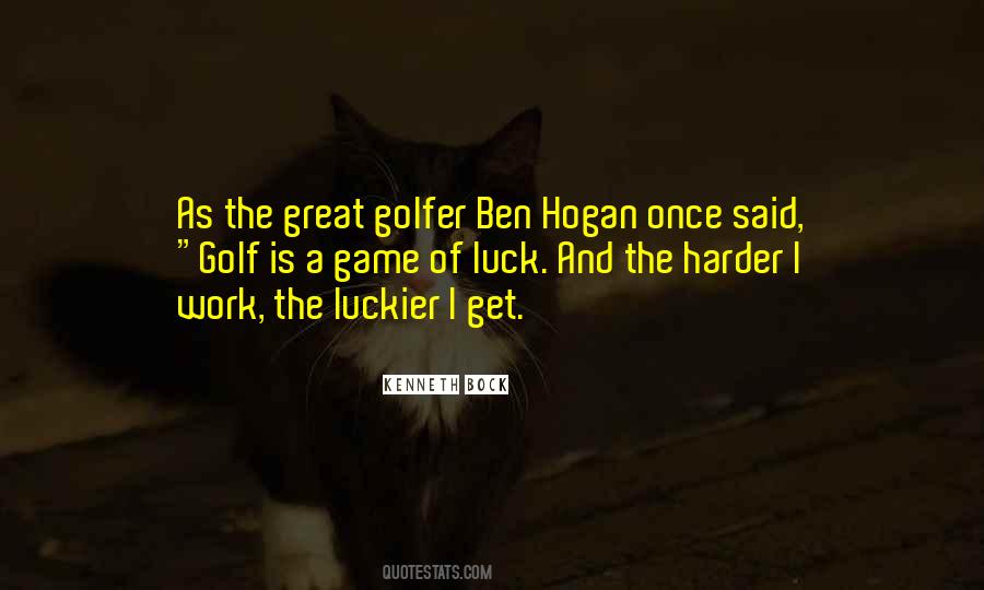 The Harder I Work The Luckier I Get Quotes #470471