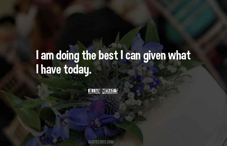 I Am Doing The Best I Can Quotes #798246