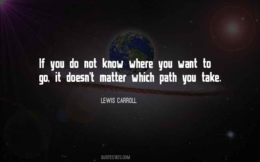 Know Where You Want To Go Quotes #434447