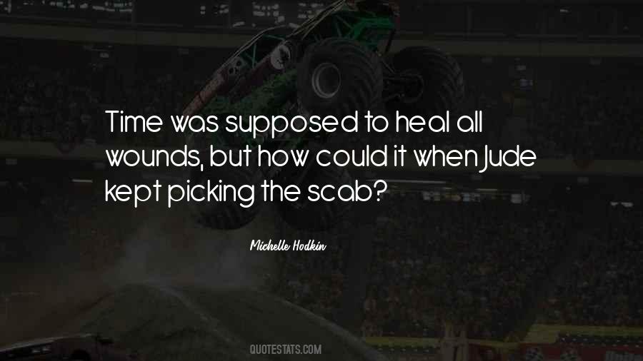 Only Time Can Heal Quotes #361084