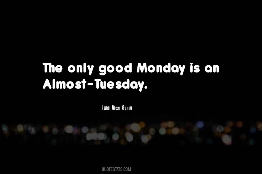 Monday Tuesday Quotes #1375996
