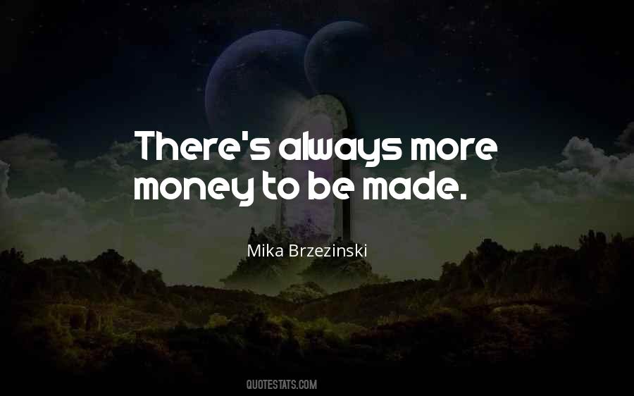 Money To Be Made Quotes #777590