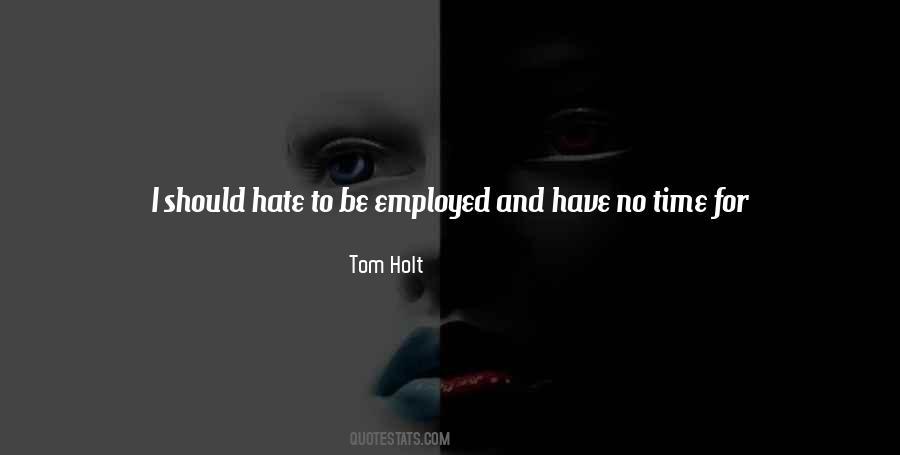 No Time For Hate Quotes #1273040
