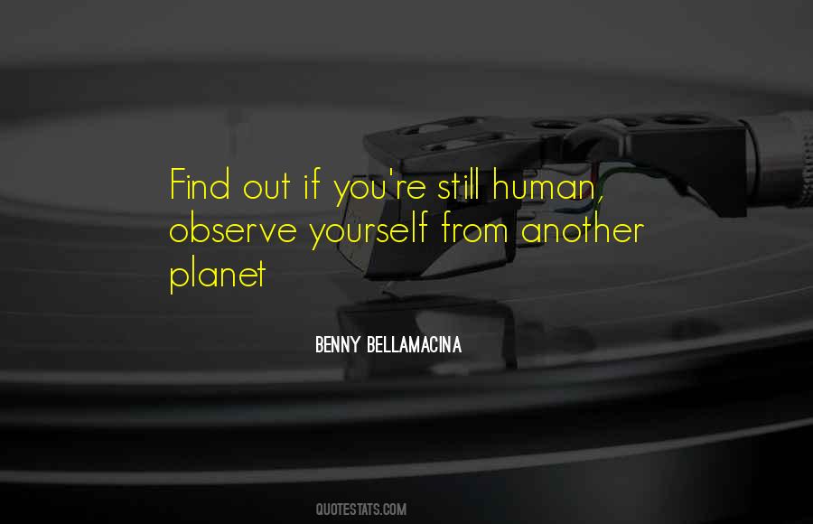 Observe Yourself Quotes #1282133