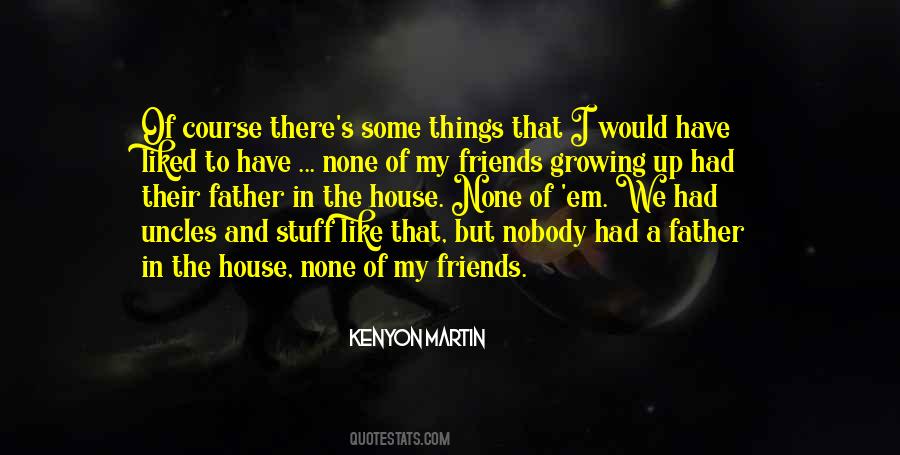 Father Growing Up Quotes #1582775