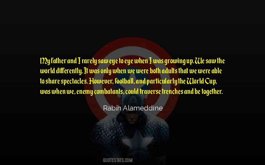Father Growing Up Quotes #947605