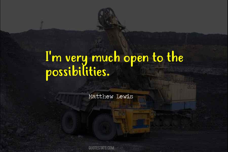 Open To Possibilities Quotes #410277