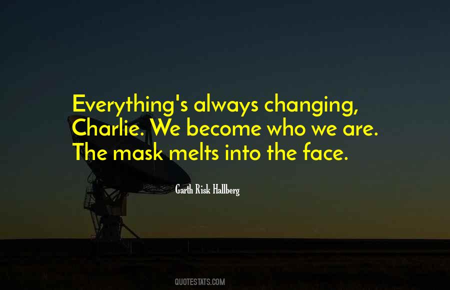 Changing Face Quotes #303957