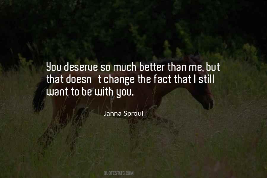 Better Than I Deserve Quotes #667112