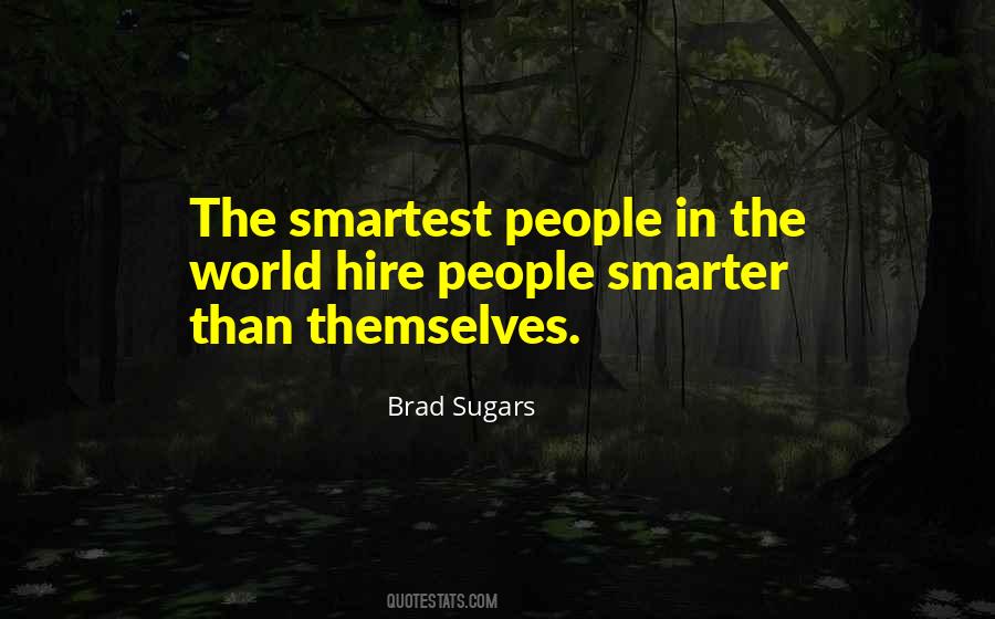 Hire People Smarter Than You Quotes #508474