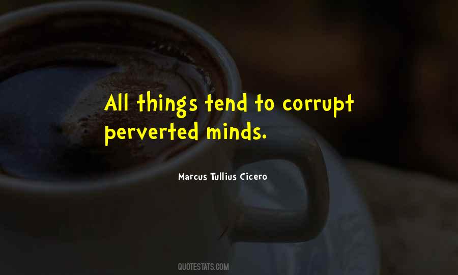 Quotes About Corrupt Minds #1853178