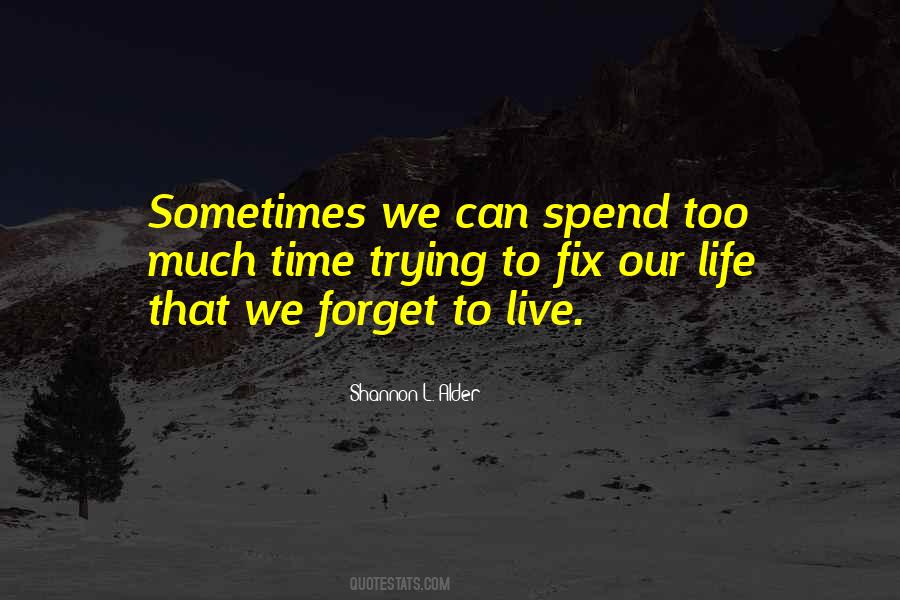 We Forget To Live Quotes #112046