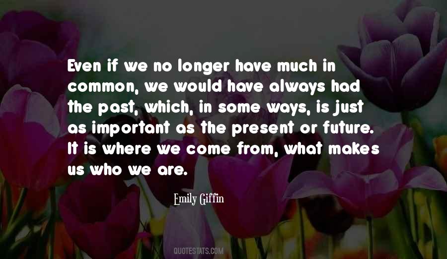 Past Is Important Quotes #1600969