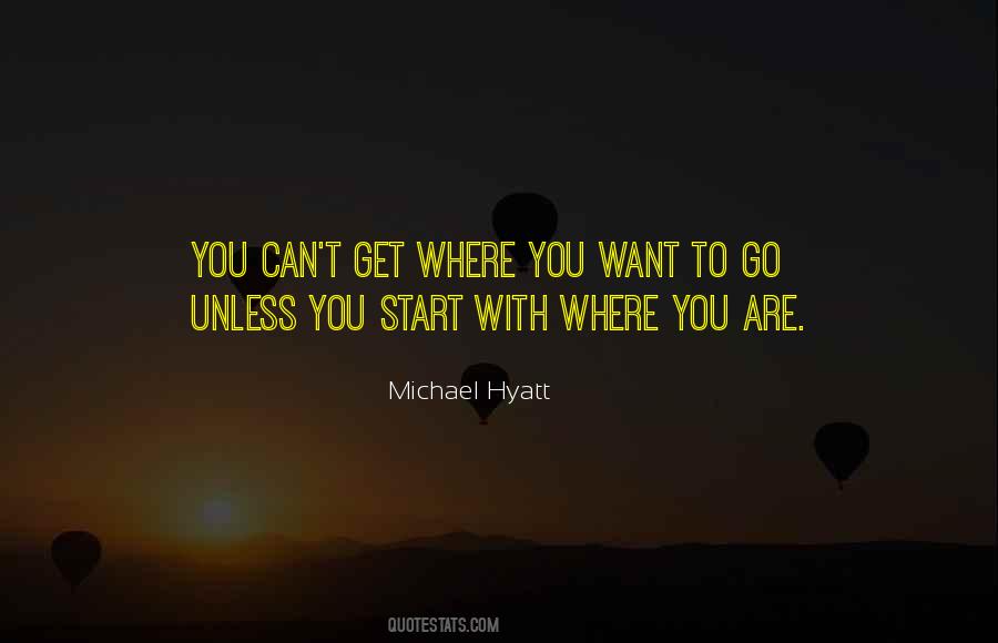 To Get Where You Want To Go Quotes #1328669