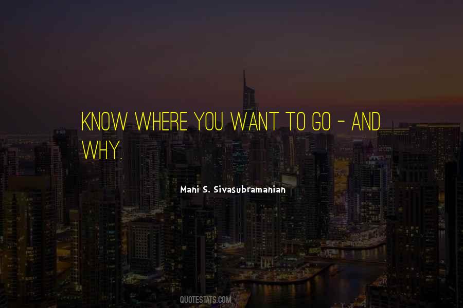 To Get Where You Want To Go Quotes #1494597