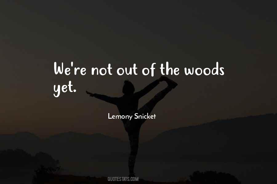 Out Of The Woods Quotes #464986