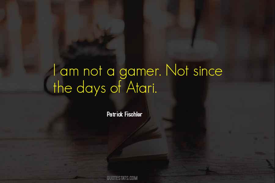 I Am A Gamer Quotes #1200533