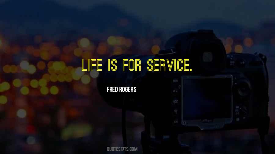 Life Is Service Quotes #262427