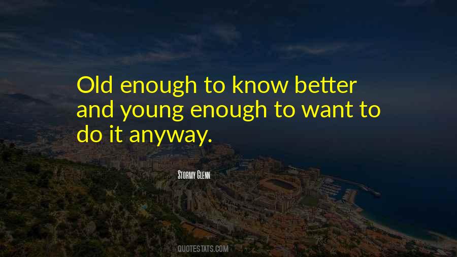 Young Enough Quotes #1672390