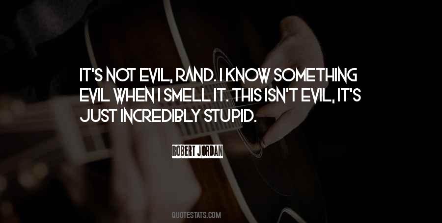 Evil And Stupidity Quotes #1374976