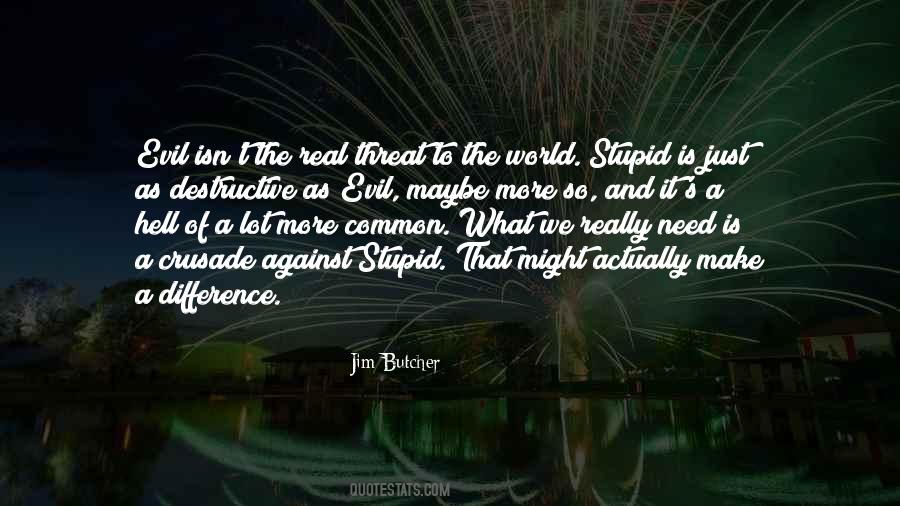 Evil And Stupidity Quotes #236452