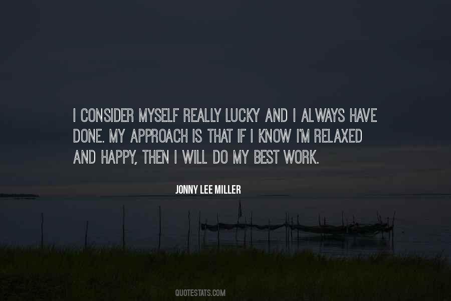 Relaxed And Happy Quotes #1426695