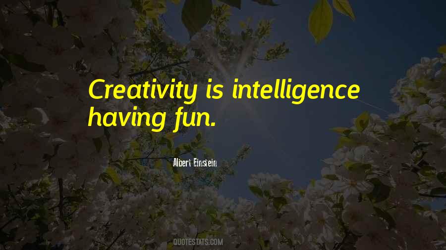 Fun Creativity Quotes #1594578