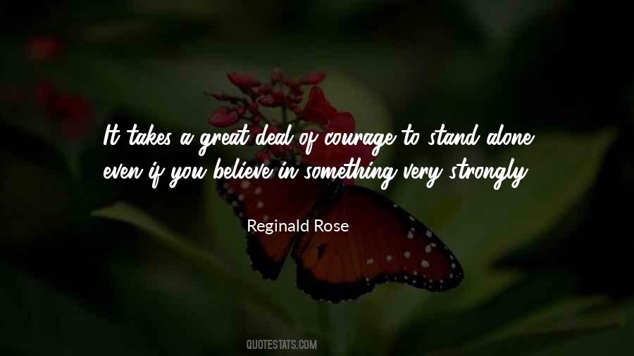 It Takes Courage To Stand Alone Quotes #1152920 It Takes Courage To Stand Alone Quotes #1152920