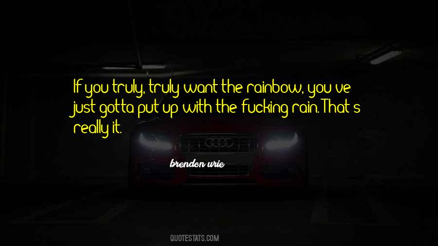 You Gotta Put Up With The Rain Quotes #1453053 You Gotta Put Up With The Rain Quotes #1453053