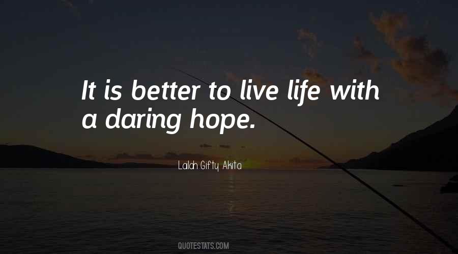Quotes About Hope For A Better Life #511953