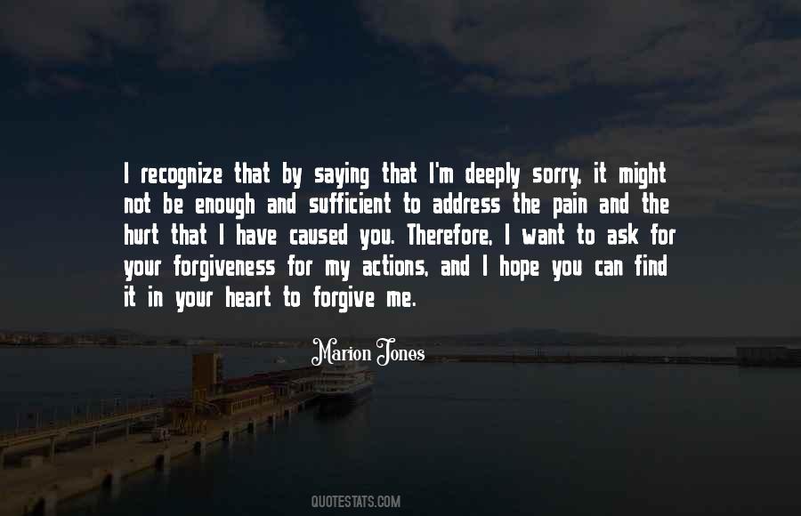 Find It In Your Heart To Forgive Me Quotes #747791
