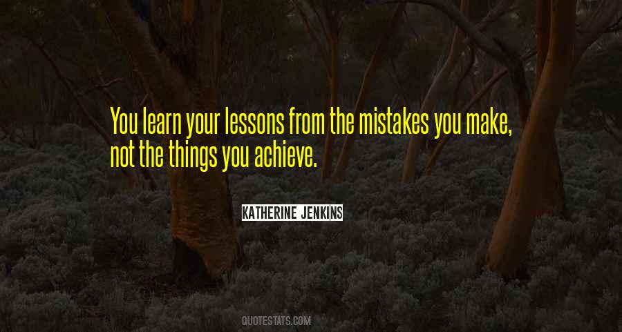 You Learn From Your Mistakes Quotes #826674