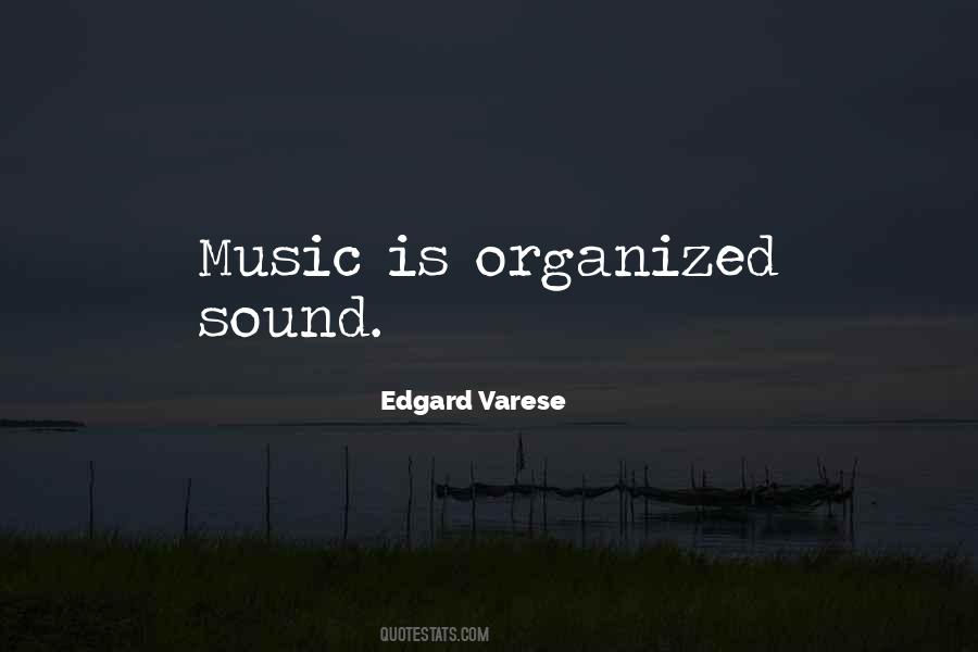 Music Is Organized Sound Quotes #1526452