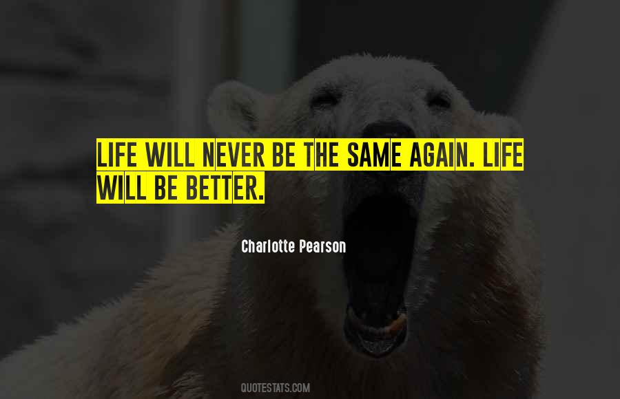 Life Will Never Be The Same Again Quotes #1658712