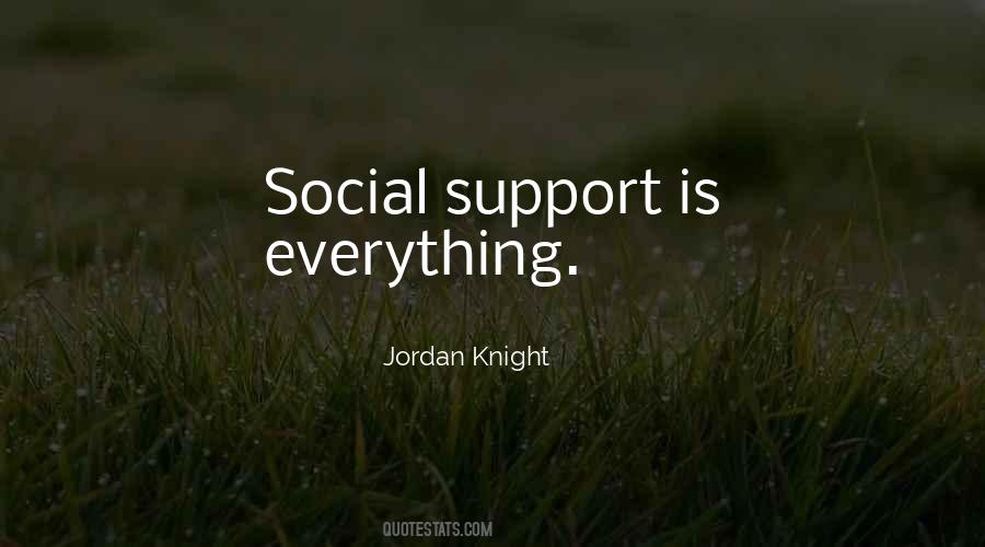 Support Is Everything Quotes #1035514
