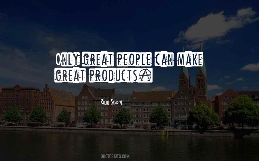 Quotes About Great Products #1873839
