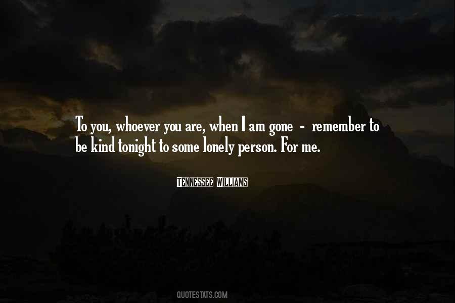 Remember Me When I Am Gone Quotes #1212406