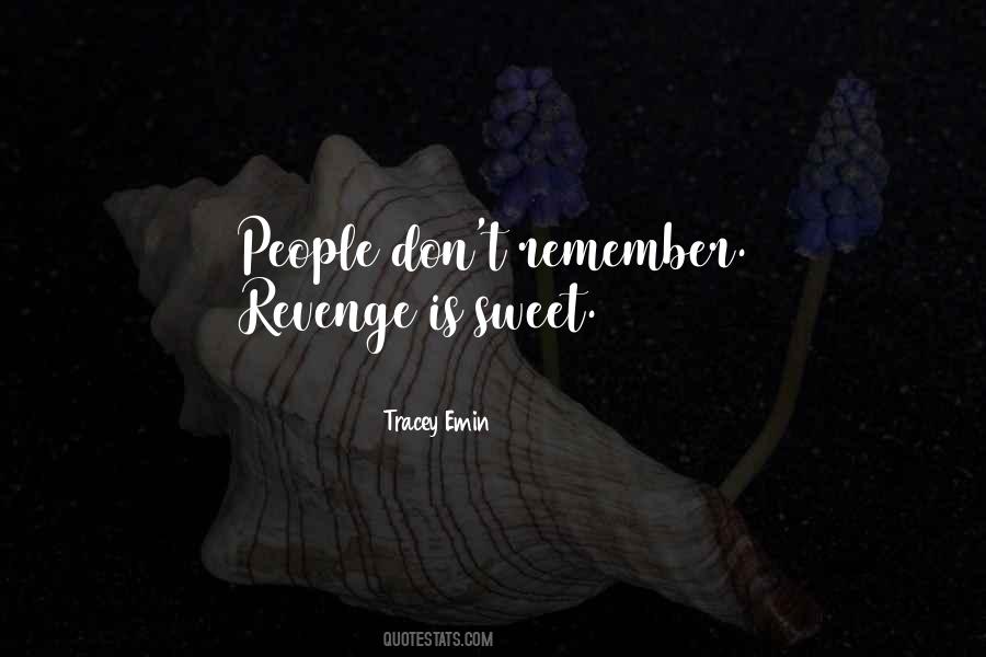 Remember Me When I Am Gone Quotes #18970