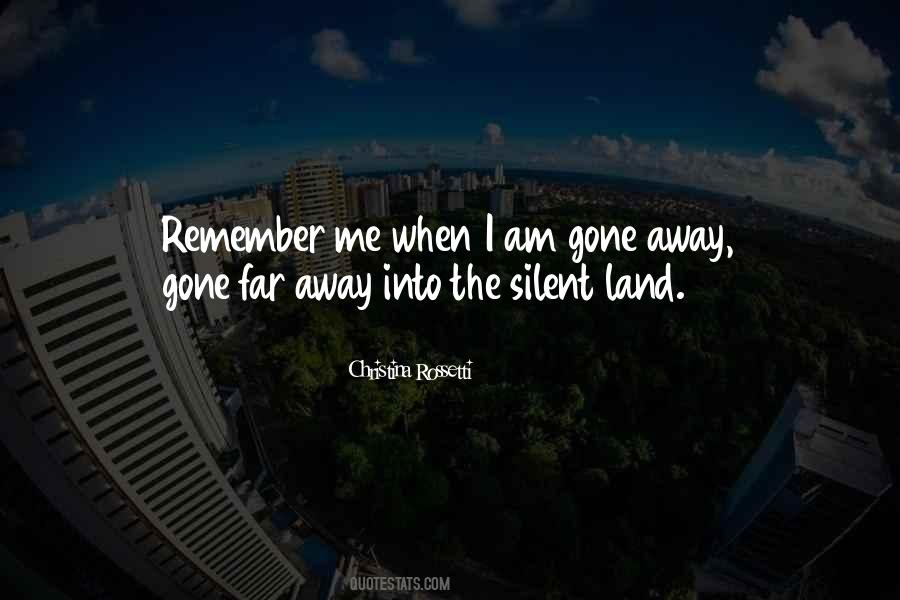 Remember Me When I Am Gone Quotes #752748