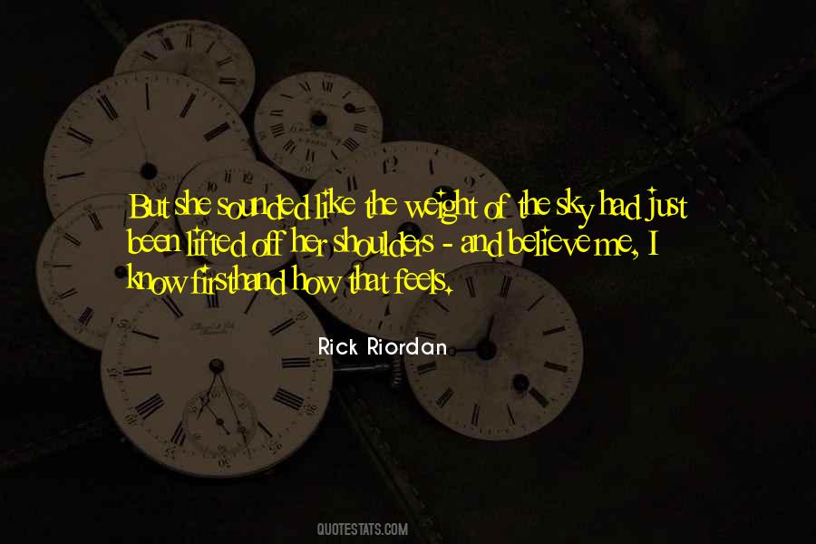Feels Like A Weight Has Been Lifted Quotes #1635657