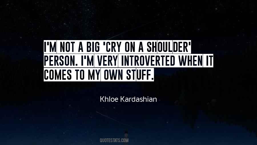 I Cry On Her Shoulder Quotes #735719