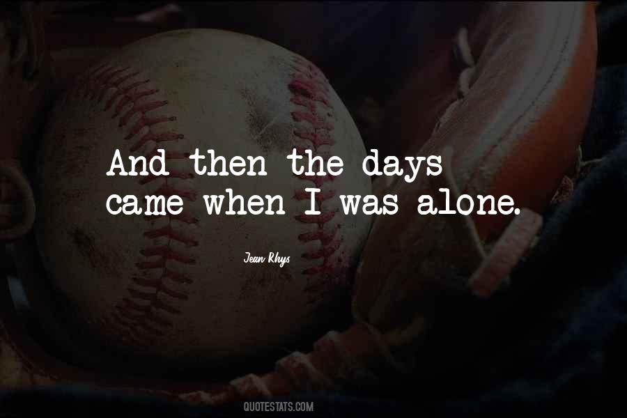 When I Was Alone Quotes #1107811