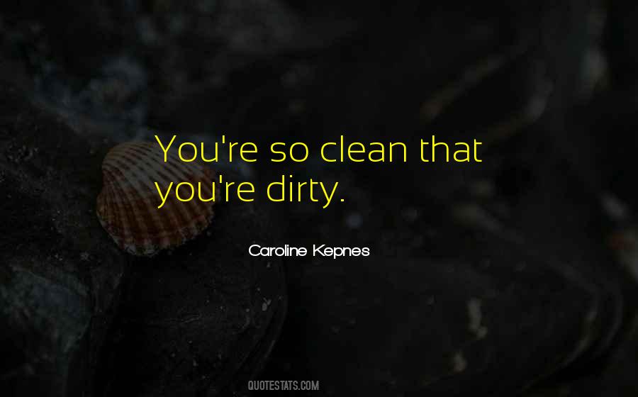 Clean Dirty Quotes #229153
