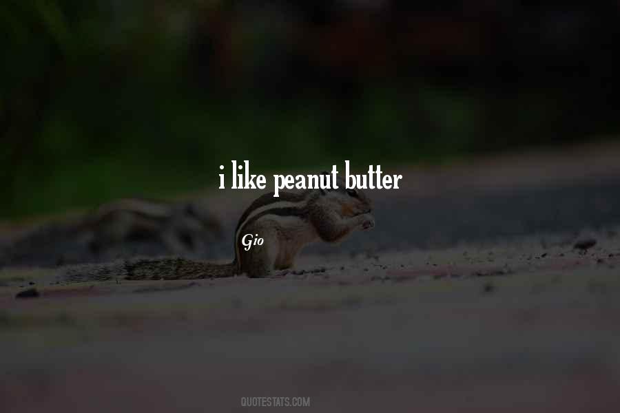 You Are The Peanut To My Butter Quotes #63430