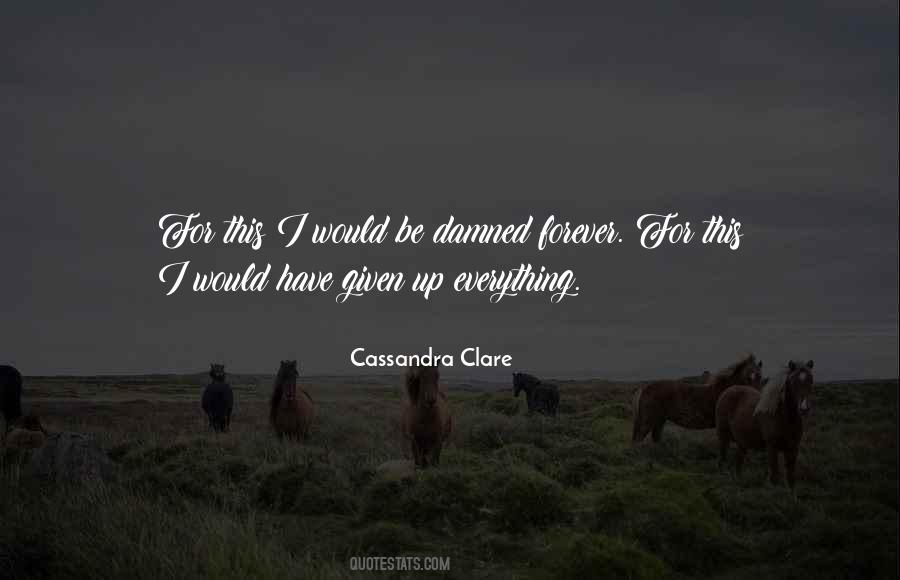 I Have Given Everything Quotes #1145415