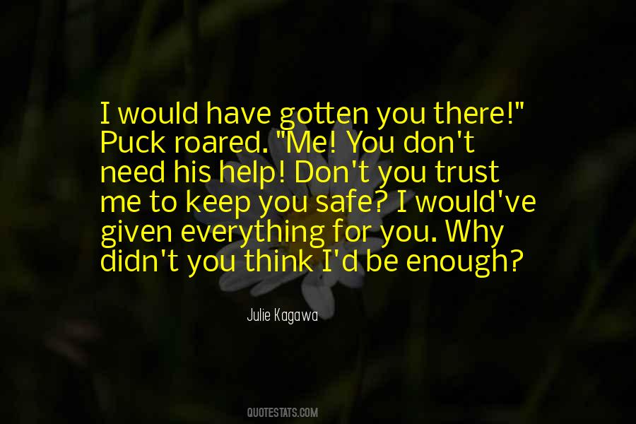 I Have Given Everything Quotes #501642